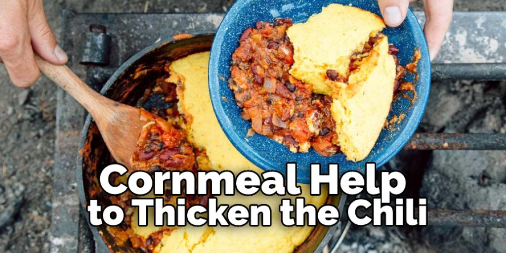 Cornmeal Help to Thicken the Chili