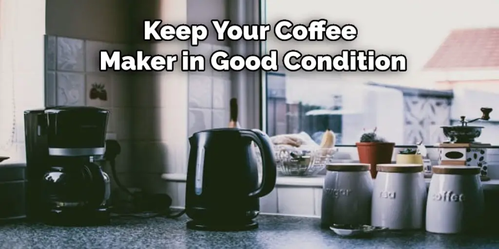 Keep Your Coffee Maker in Good Condition