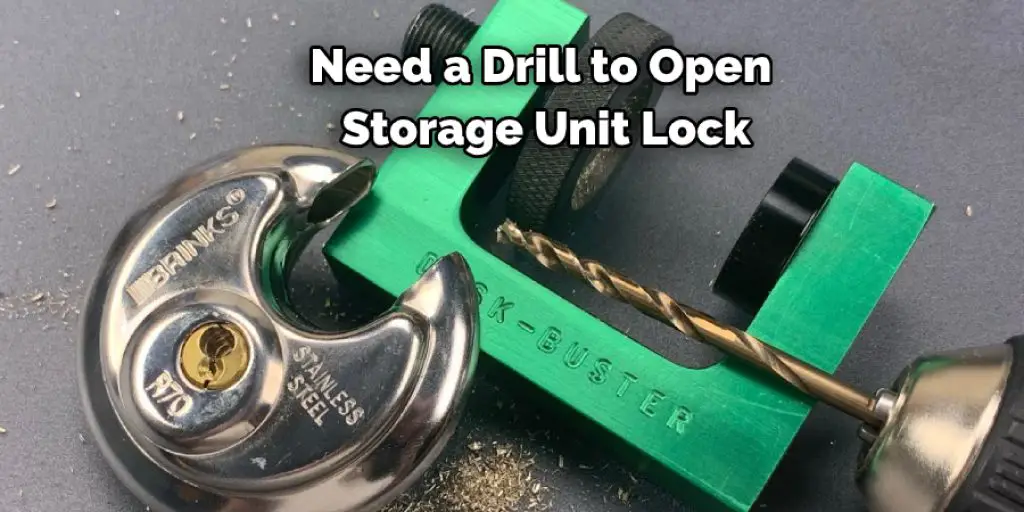 Need a Drill to Open Storage Unit Lock