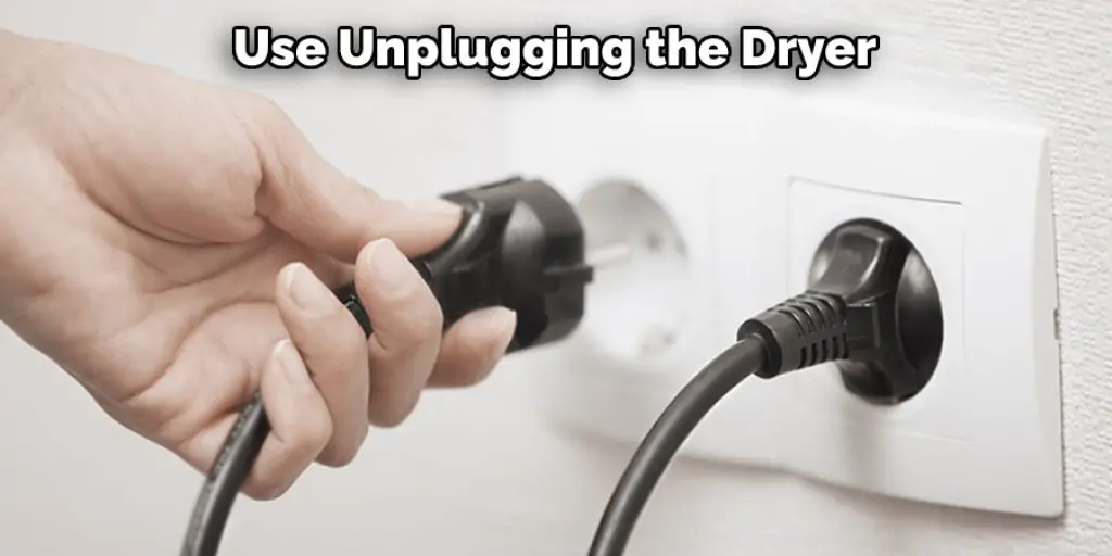 Use Unplugging the Dryer