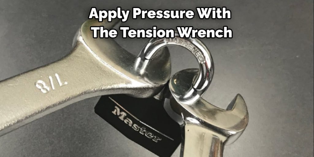 Apply Pressure With  The Tension Wrench