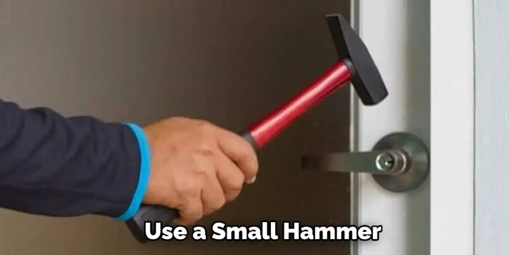 Use a Small Hammer