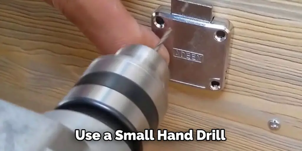 Use a Small Hand Drill