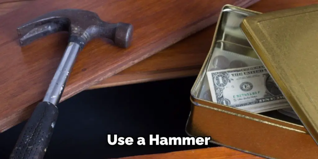 Use a Hammer