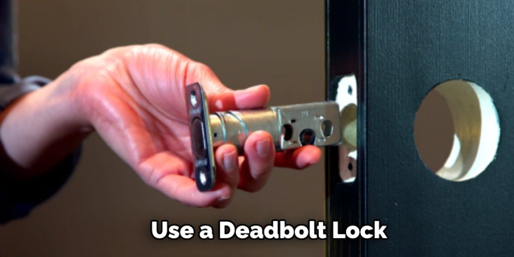 Use a Deadbolt Lock
