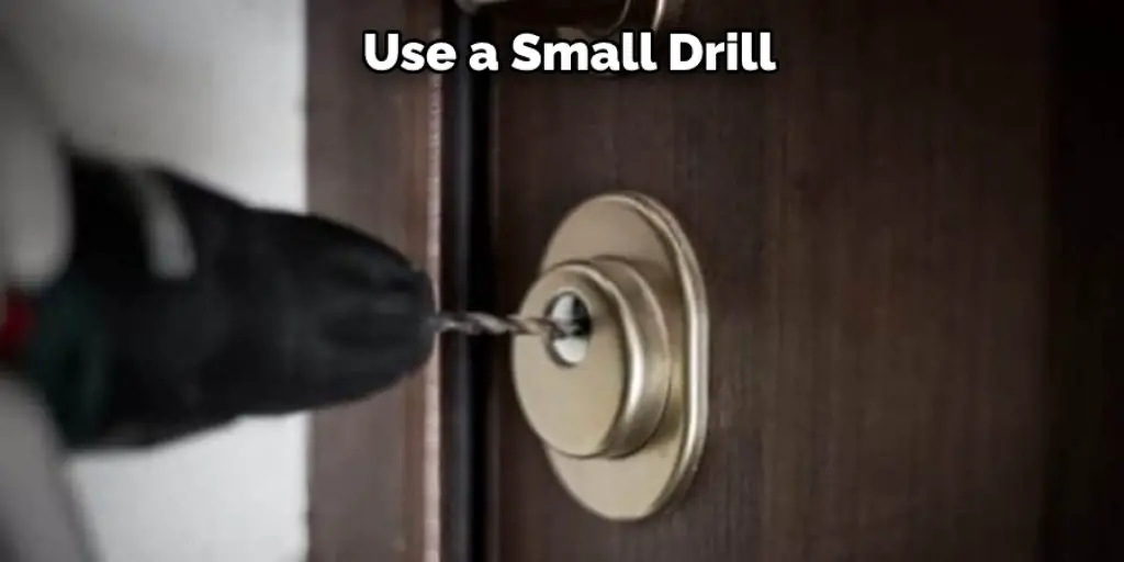 Use a Small Drill 