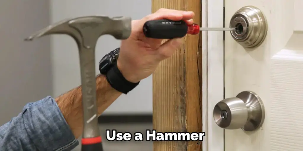 Use a Hammer