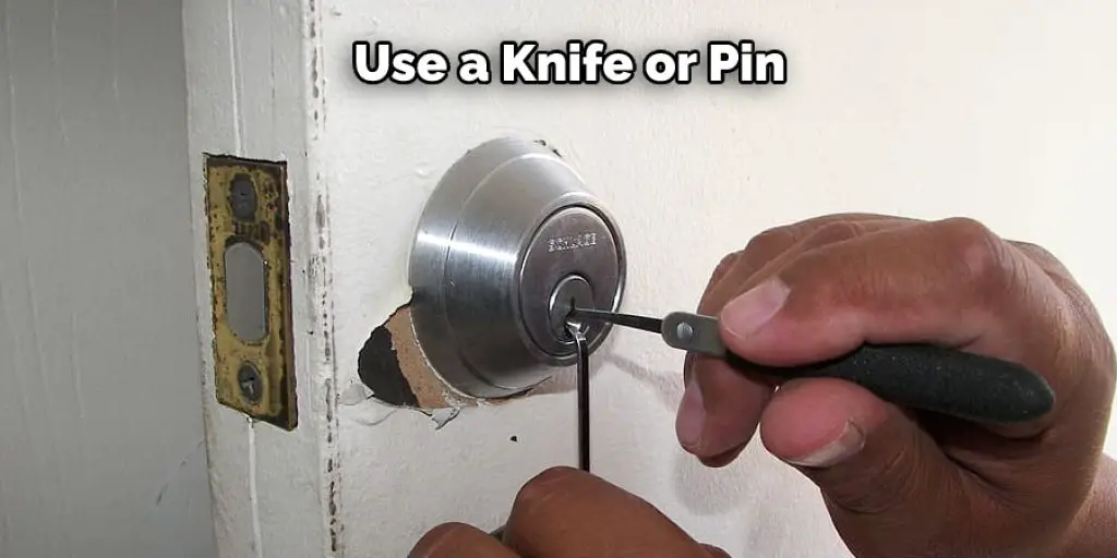 Use a Knife or Pin