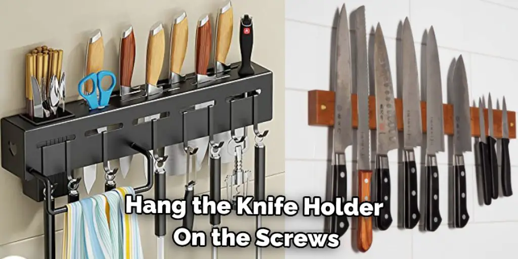 Hang the Knife Holder  On the Screws