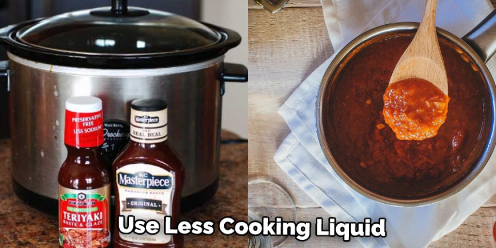 Use Less Cooking Liquid