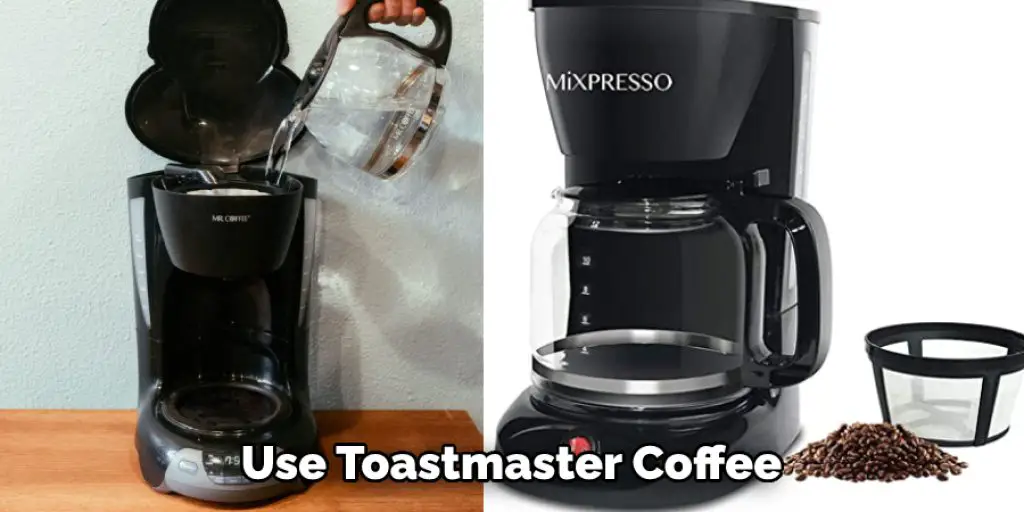 Use Toastmaster Coffee 