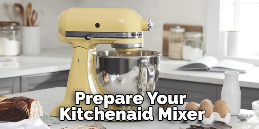 Prepare Your Kitchenaid Mixer