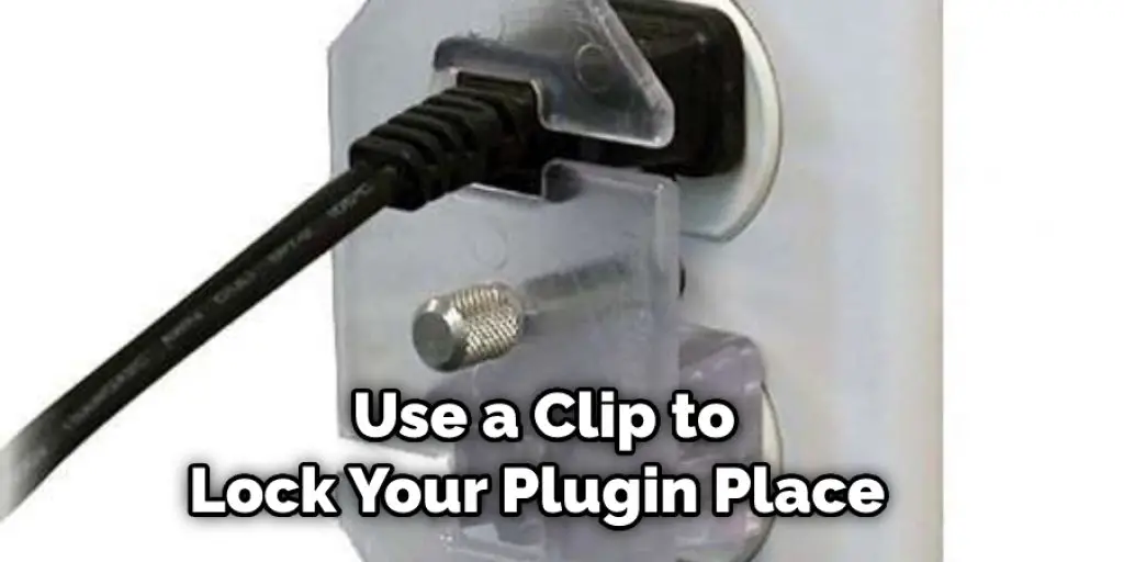 Use a Clip to Lock Your Plugin Place