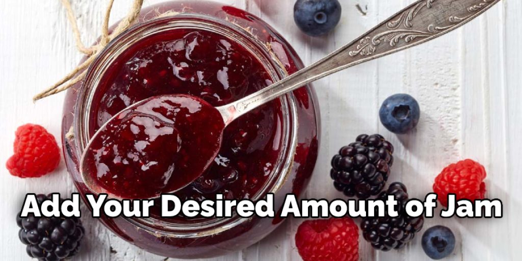 Add Your Desired Amount of Jam