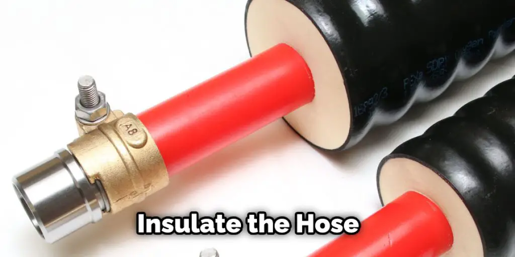 Insulate the Hose