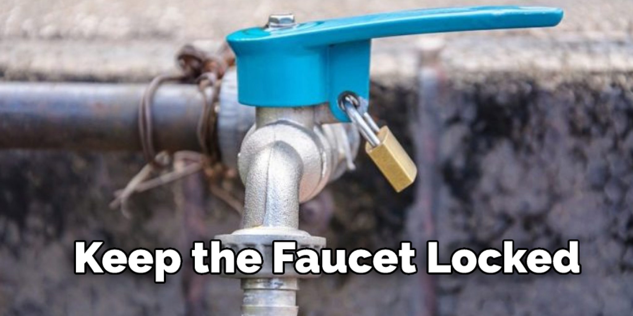 How to Lock Outside Water Faucet Top 5 Methods (2024)