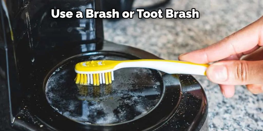 Use a Brash or Toot Brash
