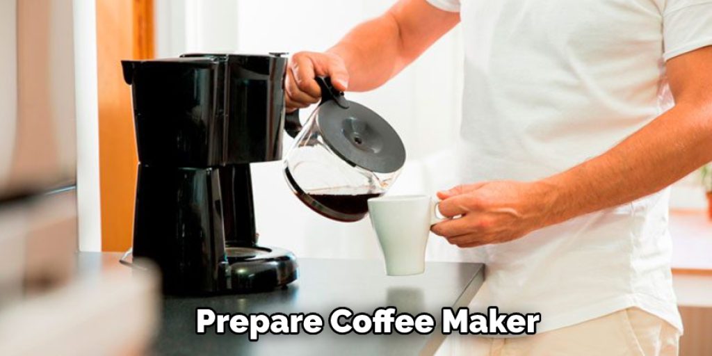  Prepare Coffee Maker