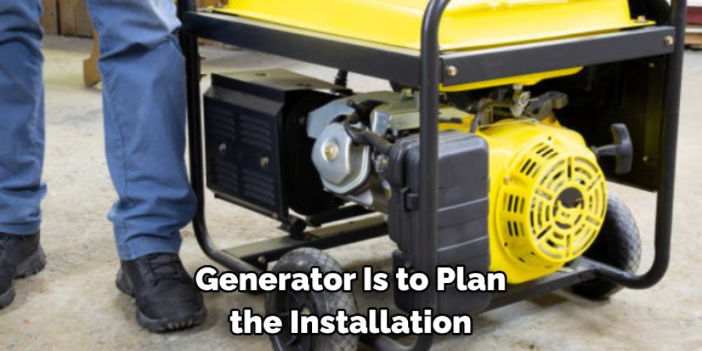  Generator Is to Plan  the Installation