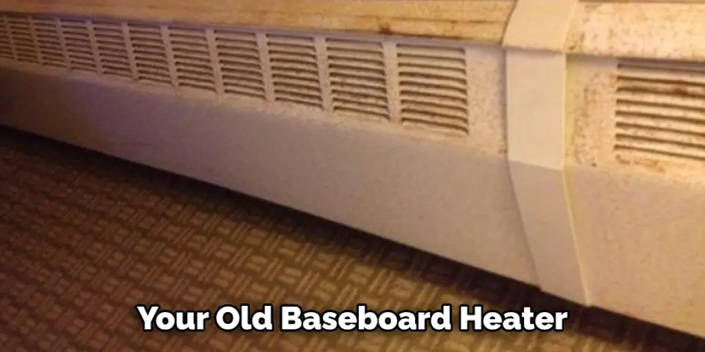  Your Old Baseboard Heater