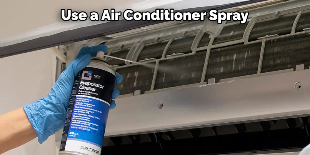 Use a Air Conditioner Spray