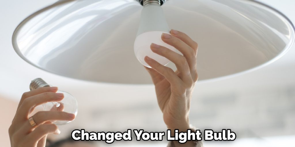  Changed Your Light Bulb