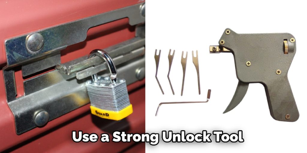 Use a Strong Unlock Tool