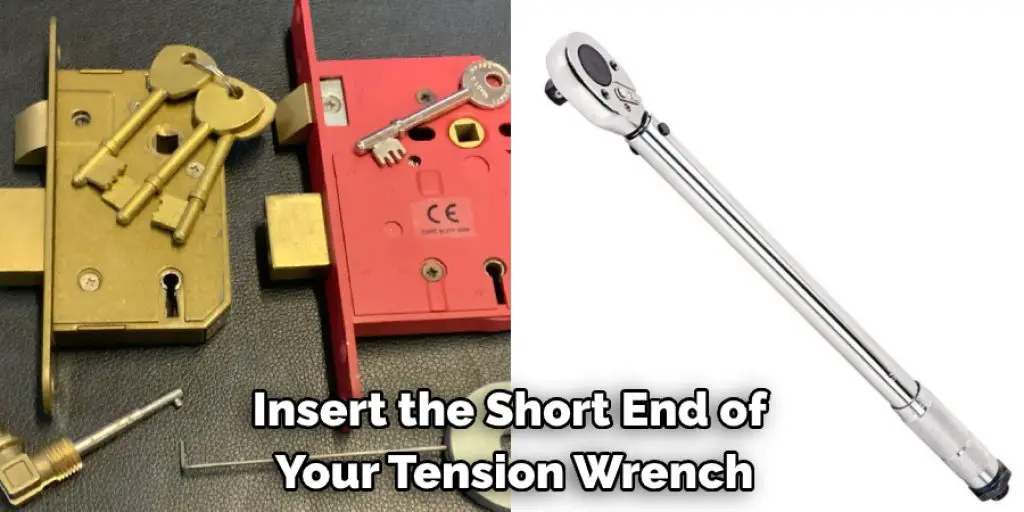 Insert the Short End of  Your Tension Wrench