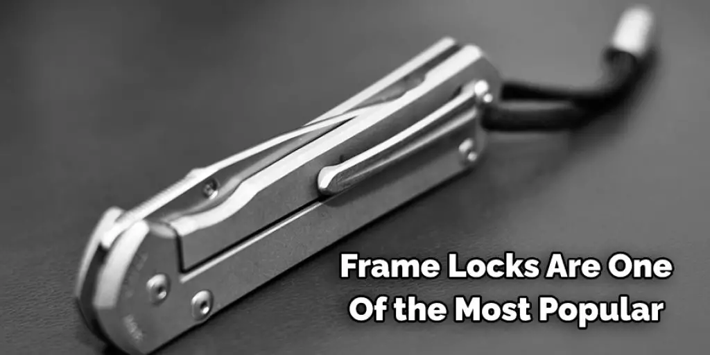 Frame Locks Are One  Of the Most Popular 