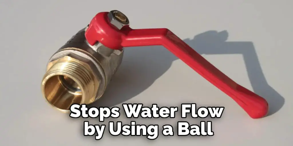 Stops Water Flow by Using a Ball