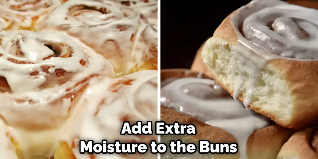 Add Extra Moisture to the Buns