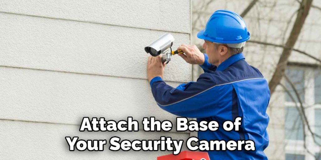 Attach the Base of Your Security Camera