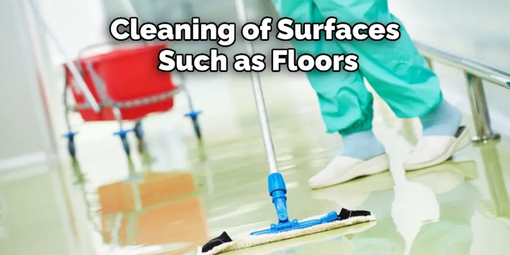 Cleaning of Surfaces Such as Benches or Floors