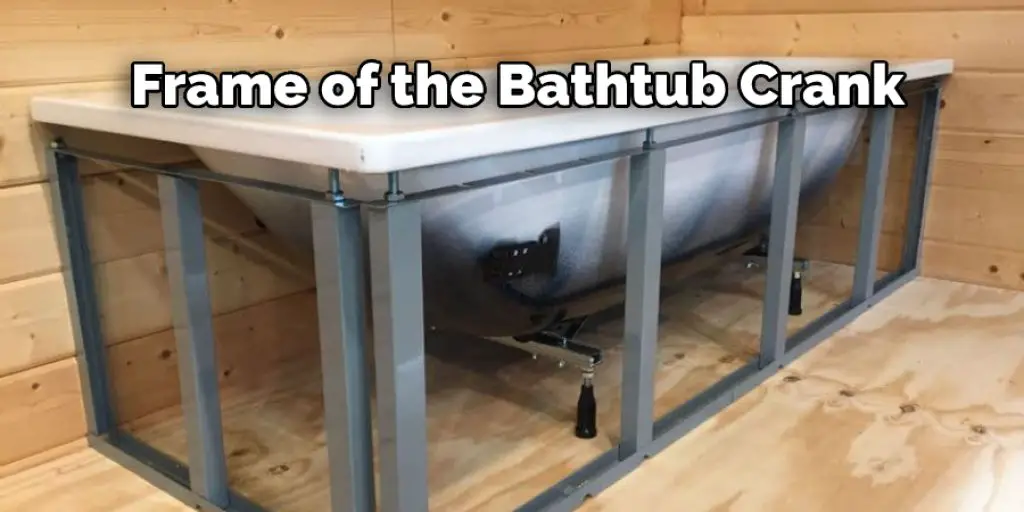 Frame of the Bathtub Crank
