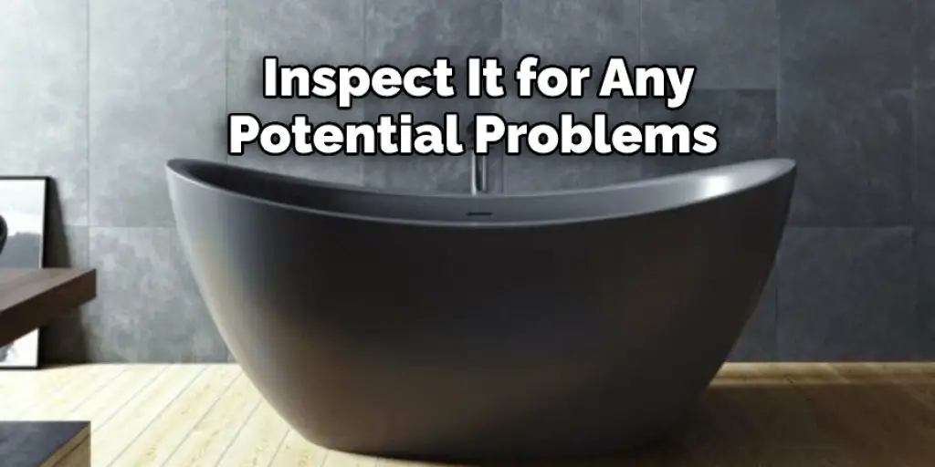  Inspect It for Any Potential Problems