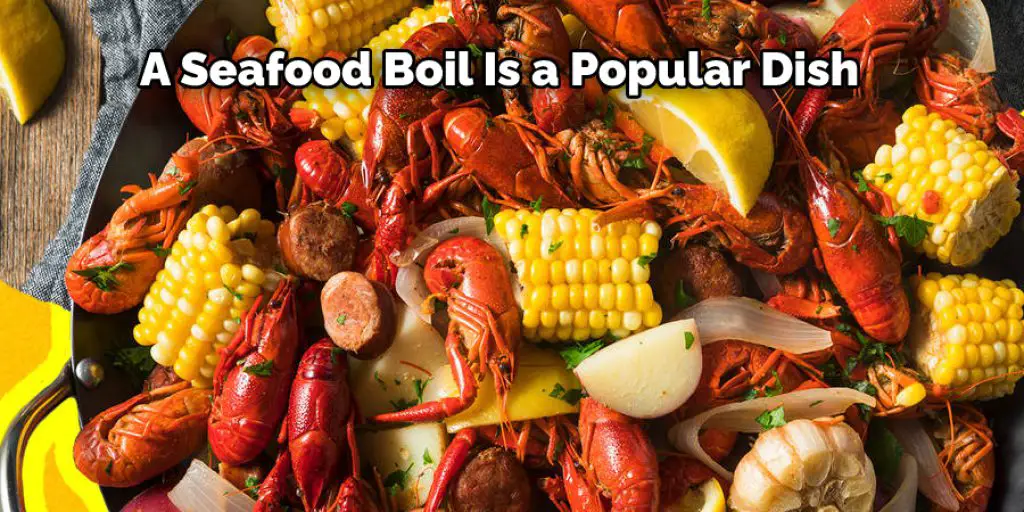 A Seafood Boil Is a Popular Dish