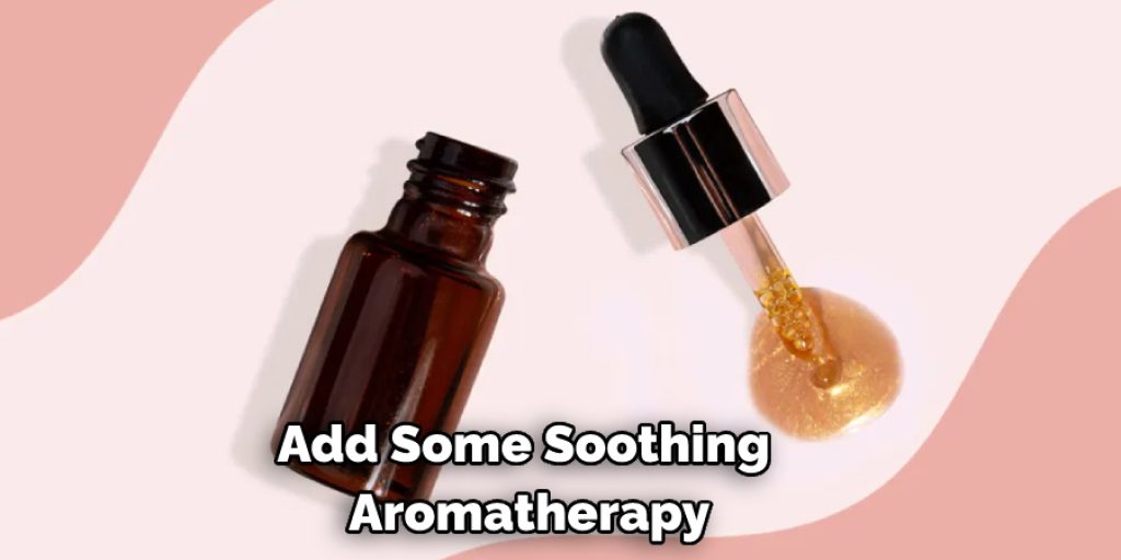Add Some Soothing  Aromatherapy