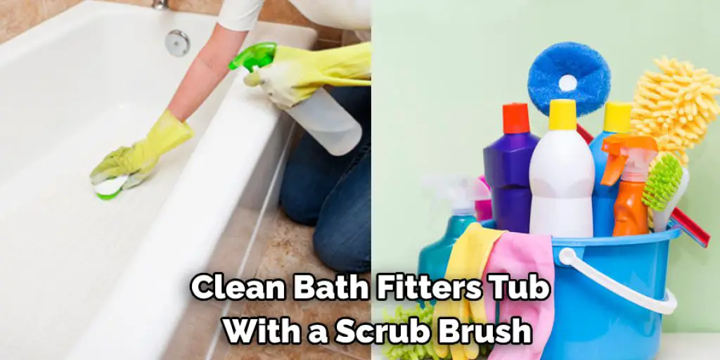 Clean Bath Fitters Tub With a Scrub Brush
