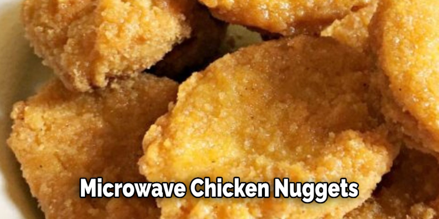 How to Microwave Chicken Nuggets in 05 Easy Steps (2024)