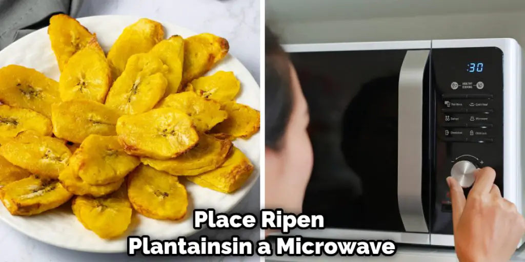 Place Ripen Plantainsin a Microwave