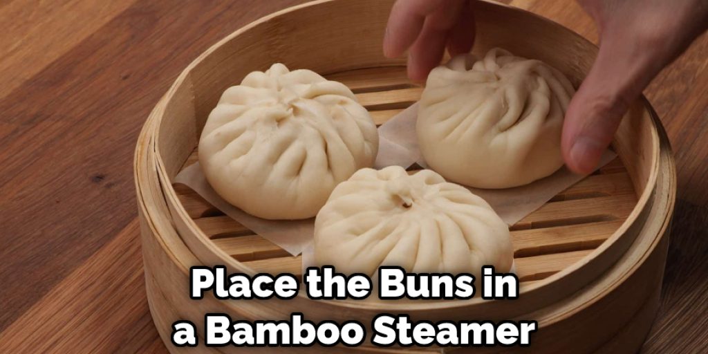 Place the Buns in a Bamboo Steamer