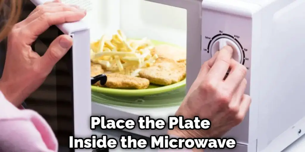 Place the Plate Inside the Microwave