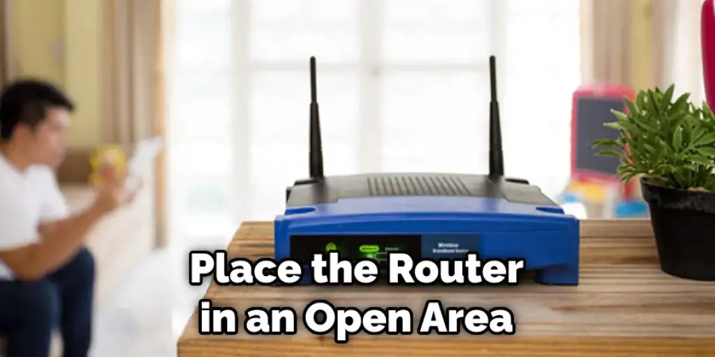 Place the Router in an Open Area