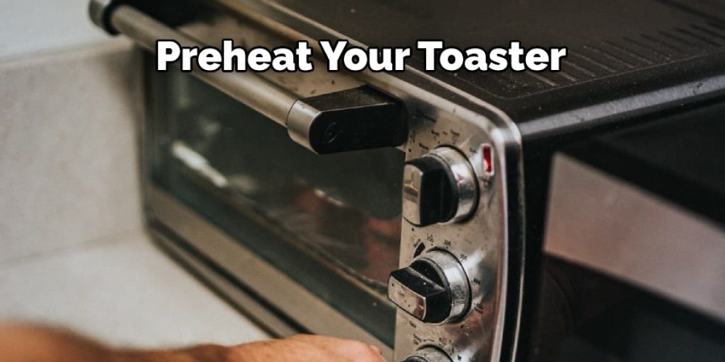  Preheat Your Toaster