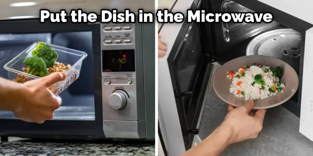 Put the Dish in the Microwave