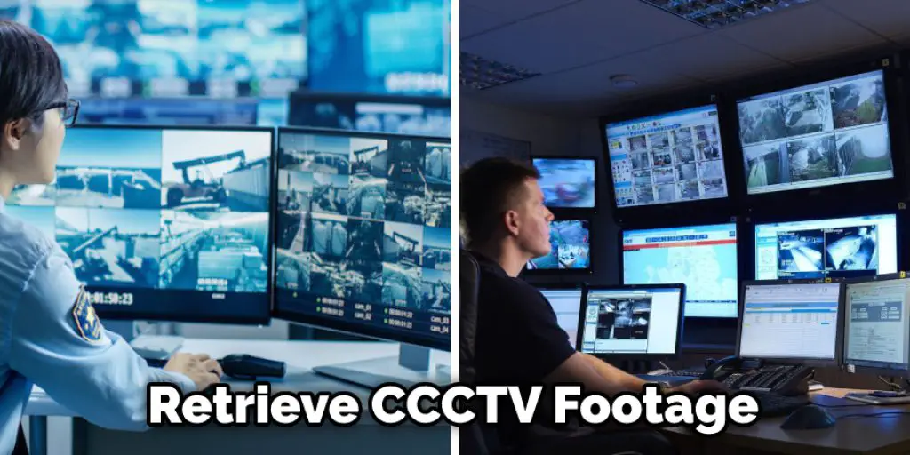 Retrieve CCCTV Footage