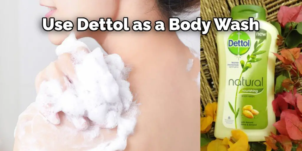 Use Dettol as a Body Wash