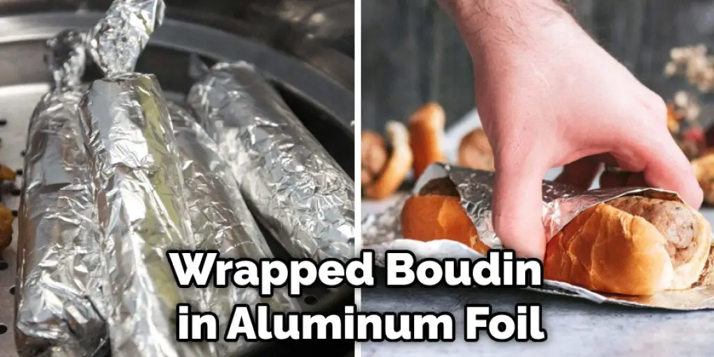 Wrapped Boudin in Aluminum Foil