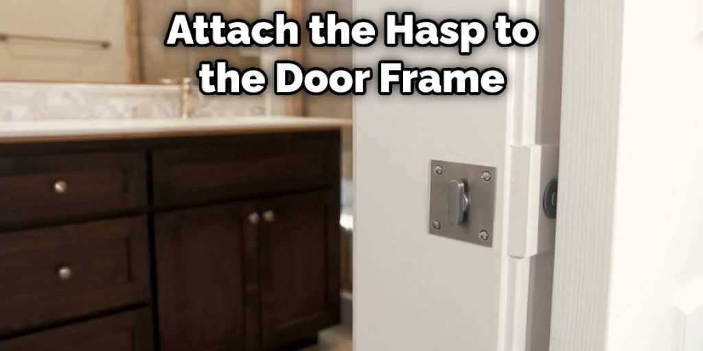 Attach the Hasp to the Door Frame
