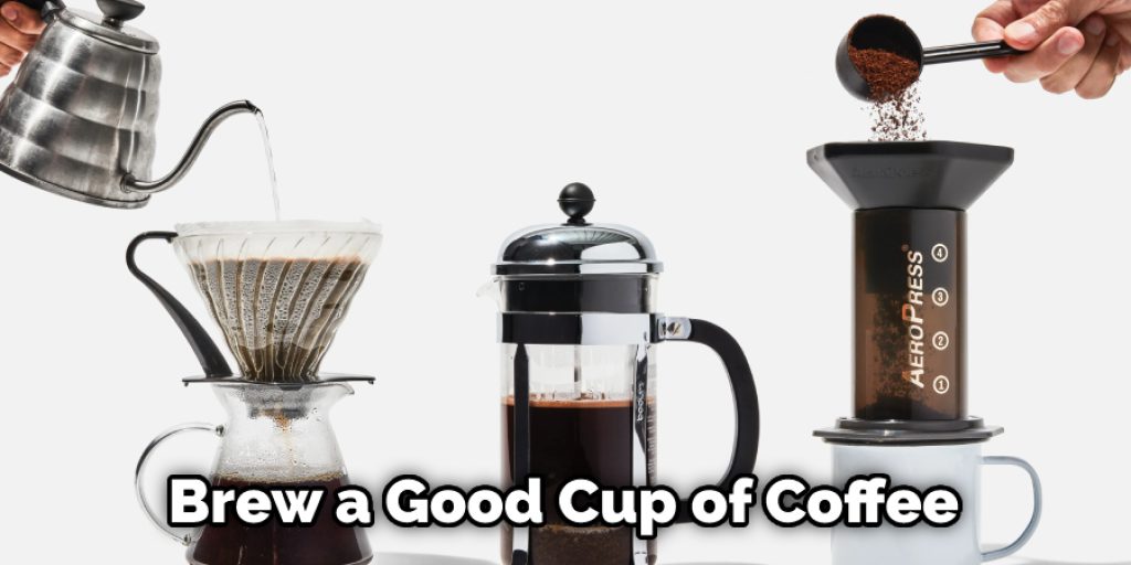 Brew a Good Cup of Coffee